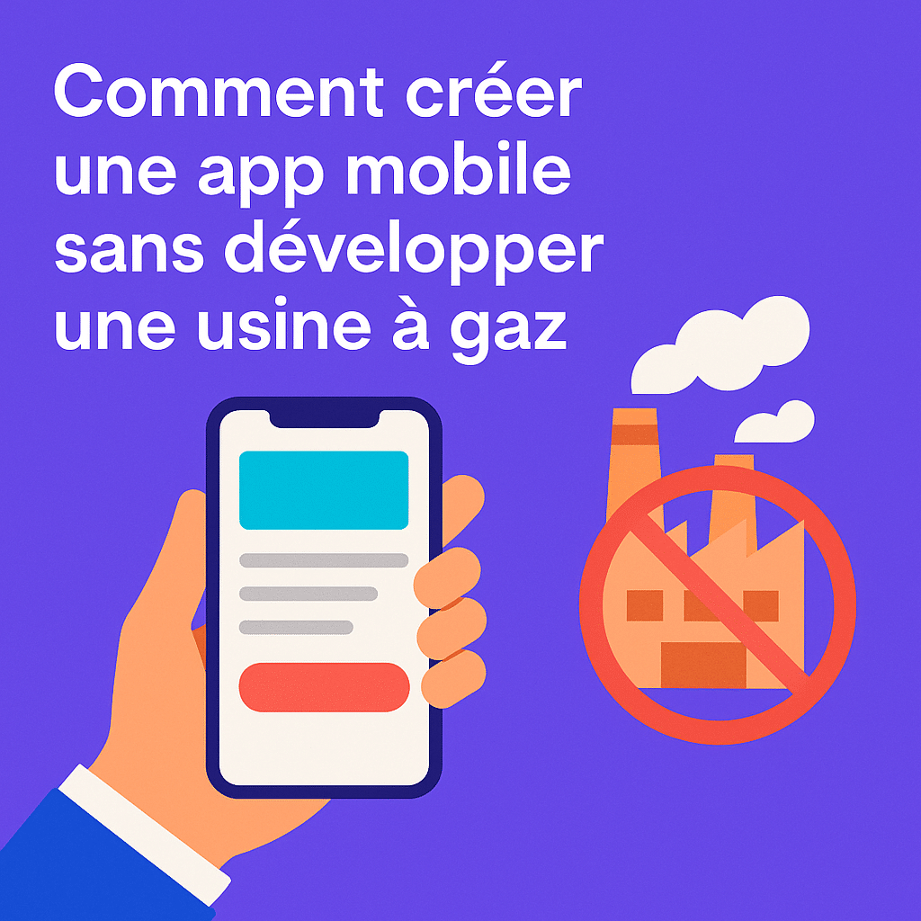 Créer une app mobile simple et efficace sans complexité