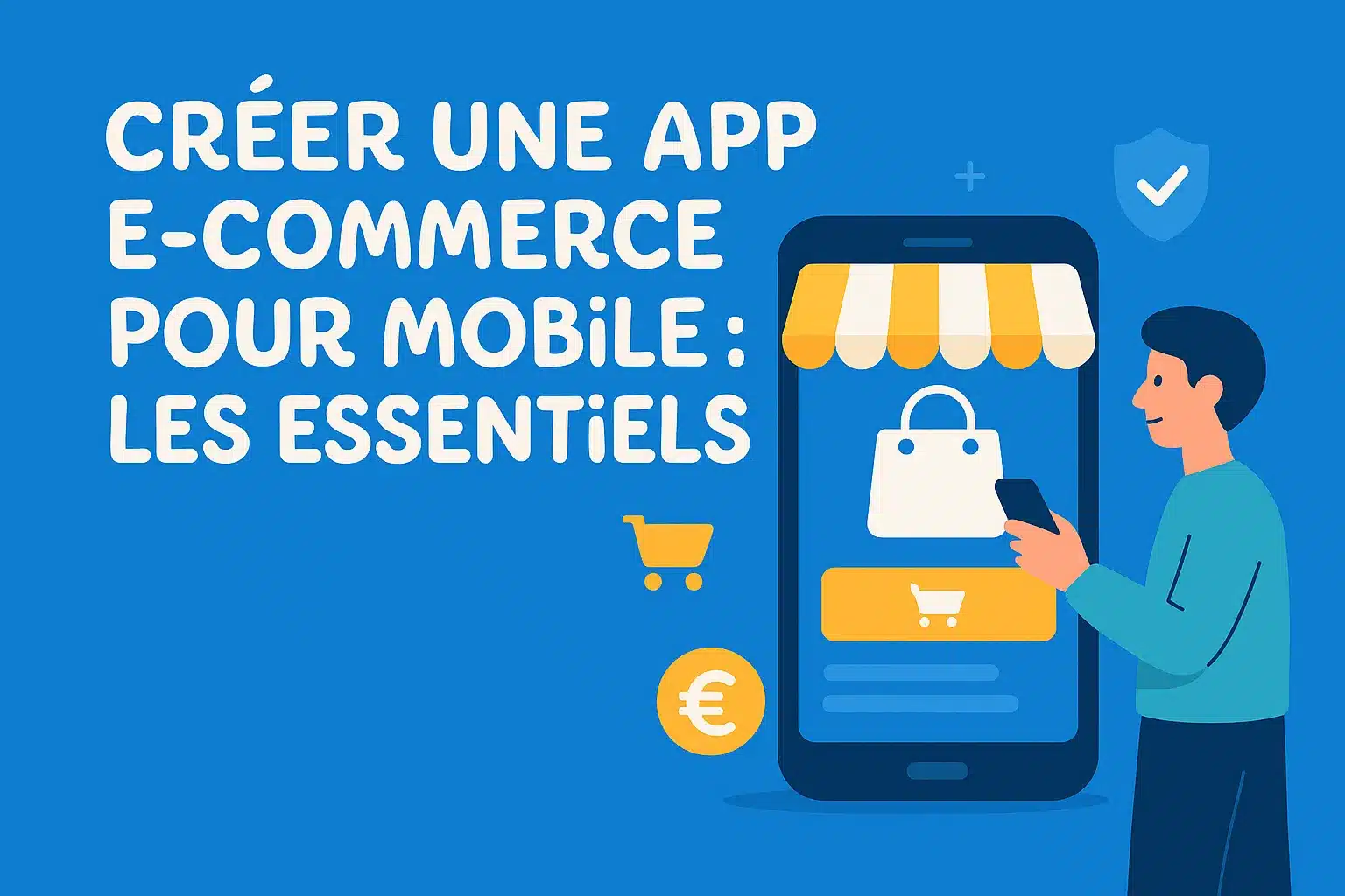 Créer une app e-commerce pour mobile - les essentiels
